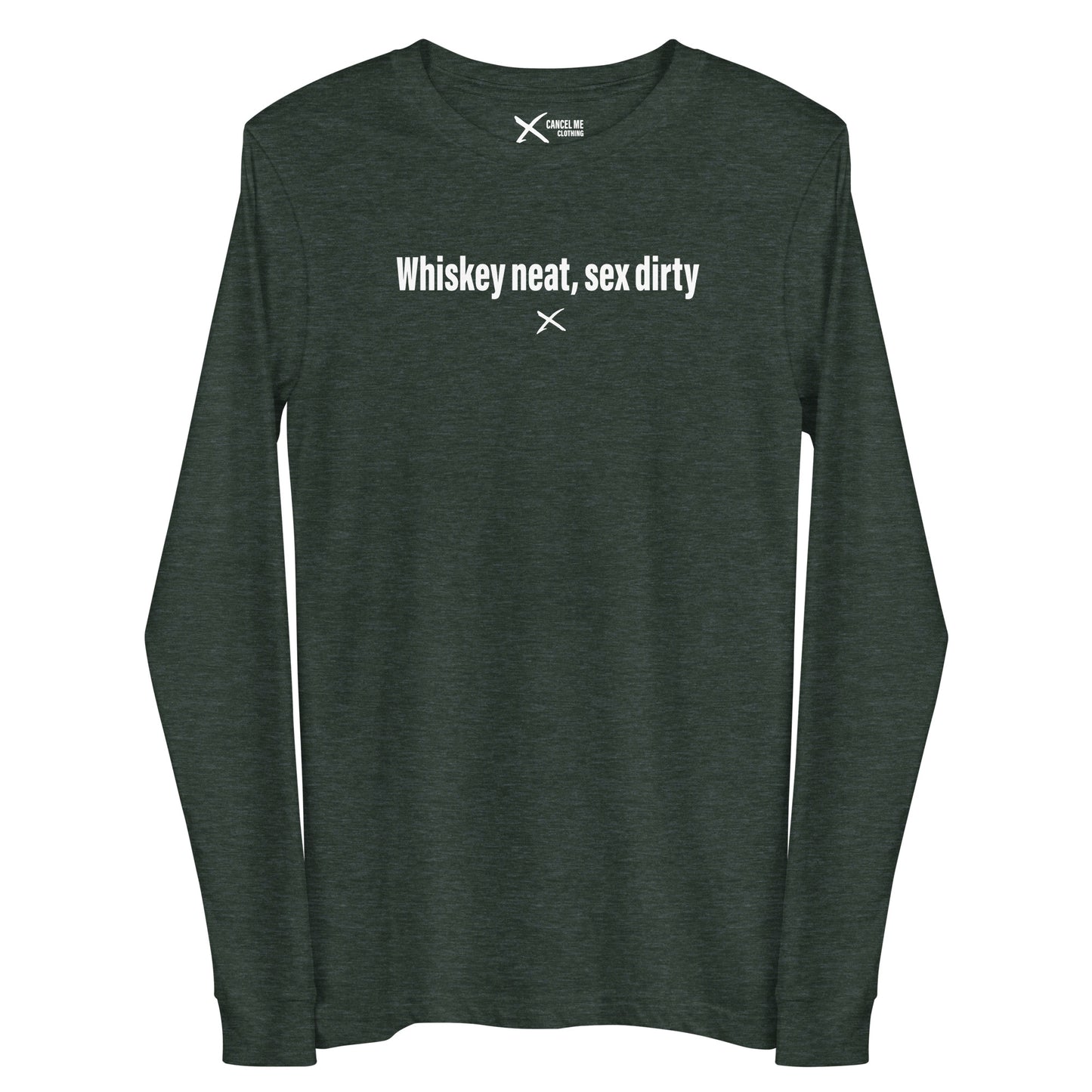 Whiskey neat, sex dirty - Longsleeve