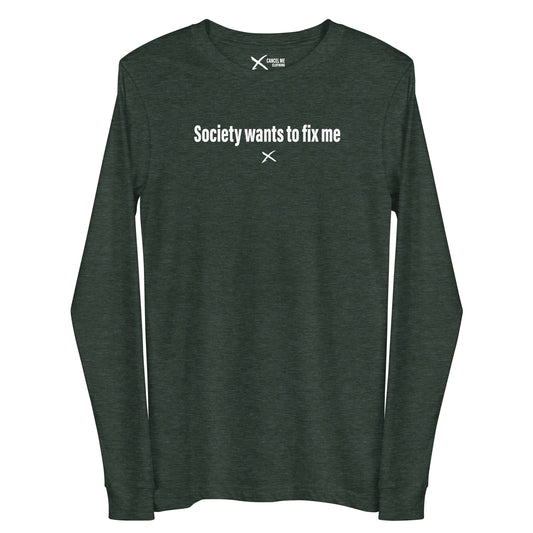 Society wants to fix me - Longsleeve