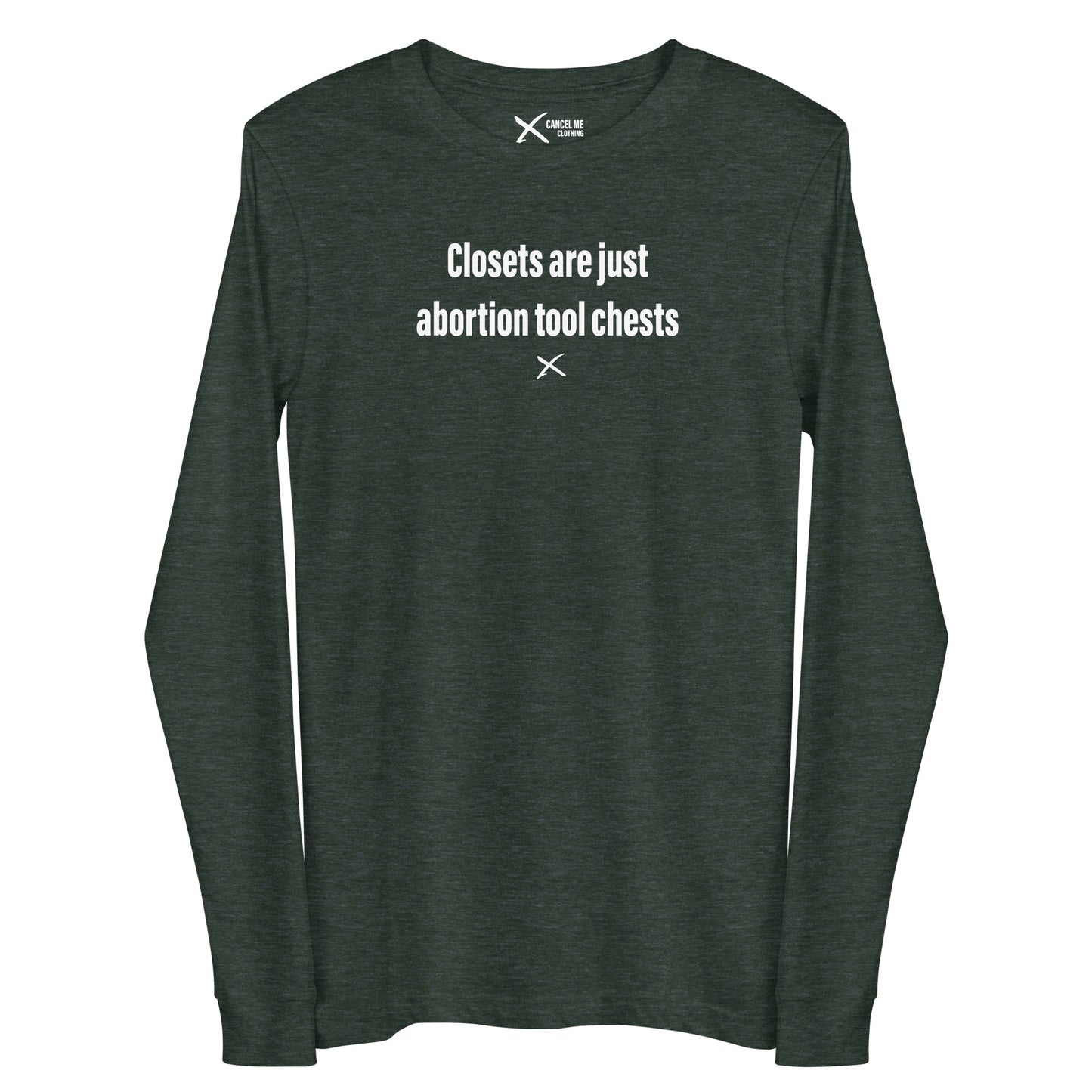 Closets are just abortion tool chests - Longsleeve