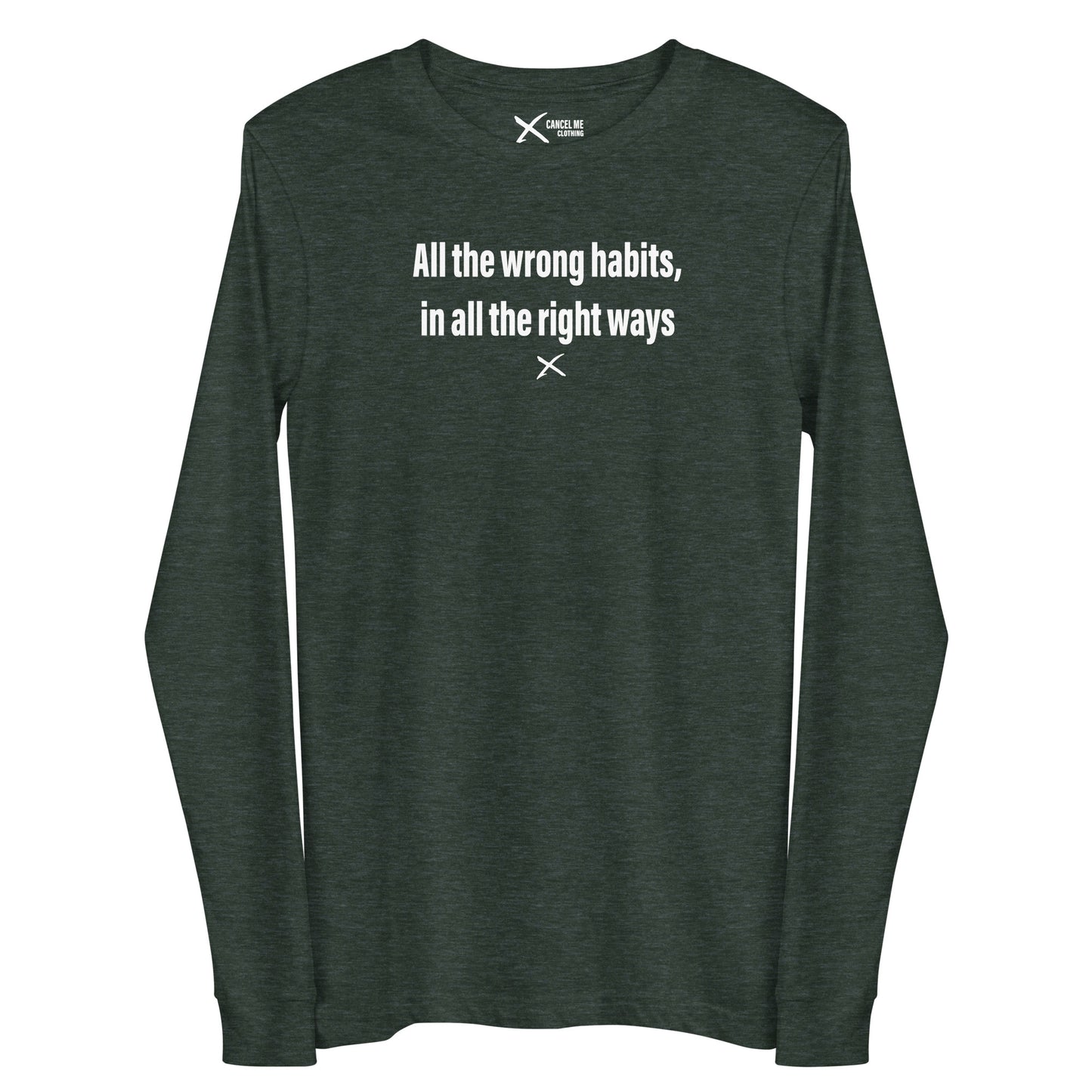 All the wrong habits, in all the right ways - Longsleeve