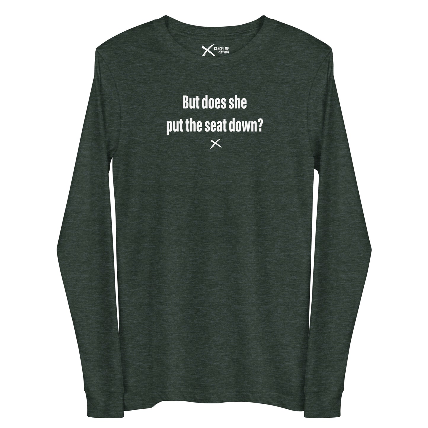 But does she put the seat down? - Longsleeve