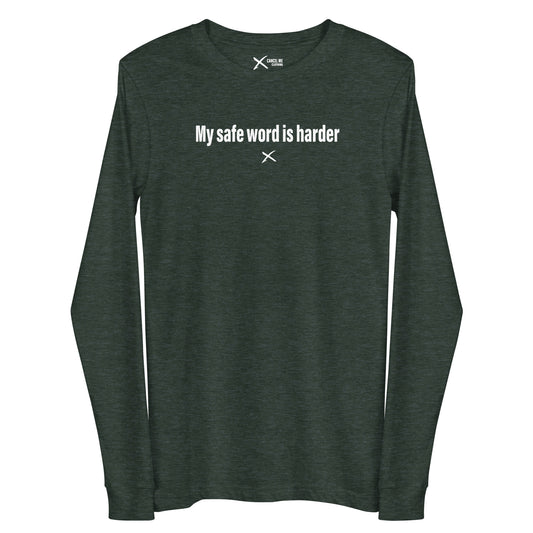 My safe word is harder - Longsleeve