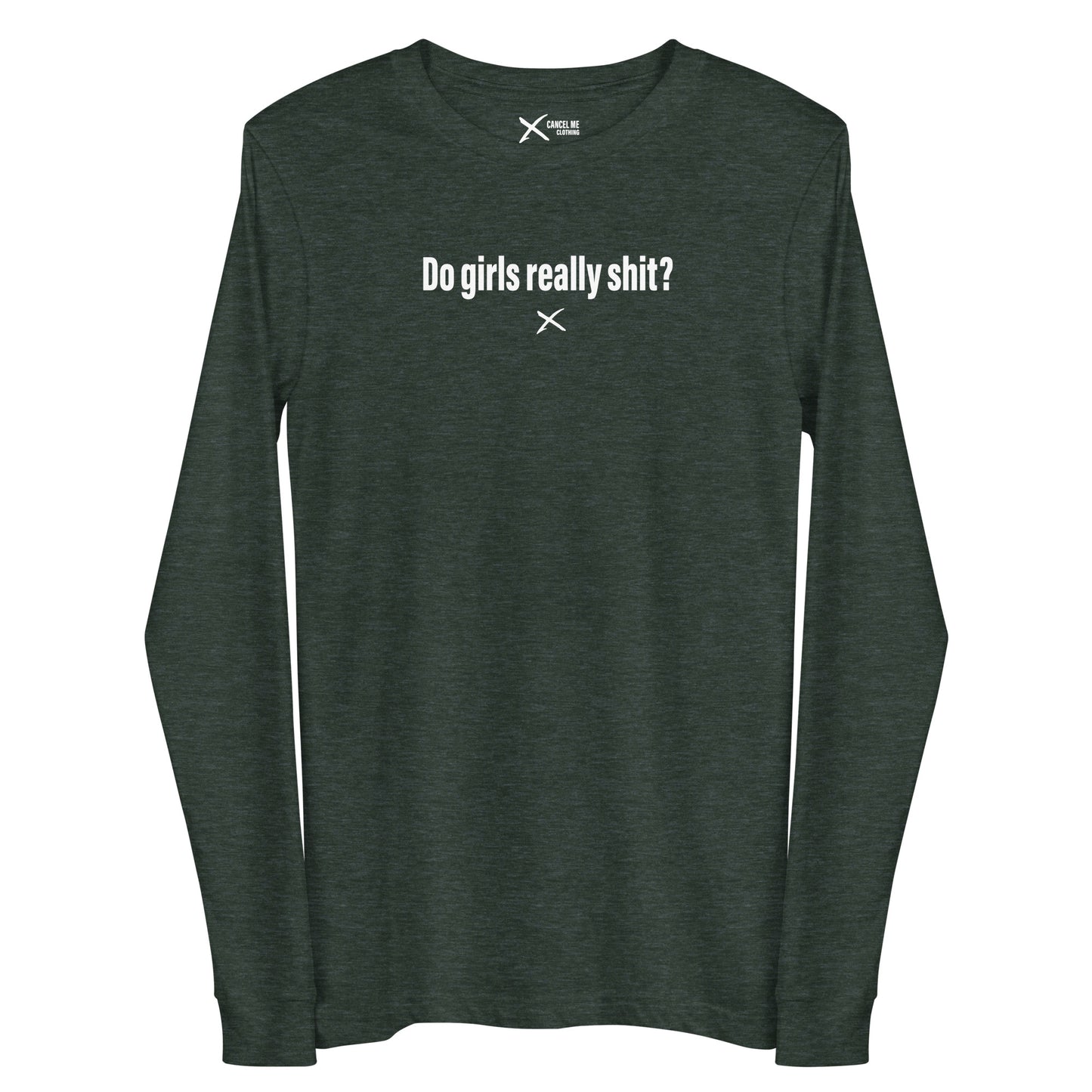 Do girls really shit? - Longsleeve