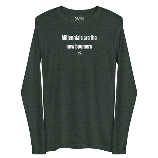 Millennials are the new boomers - Longsleeve