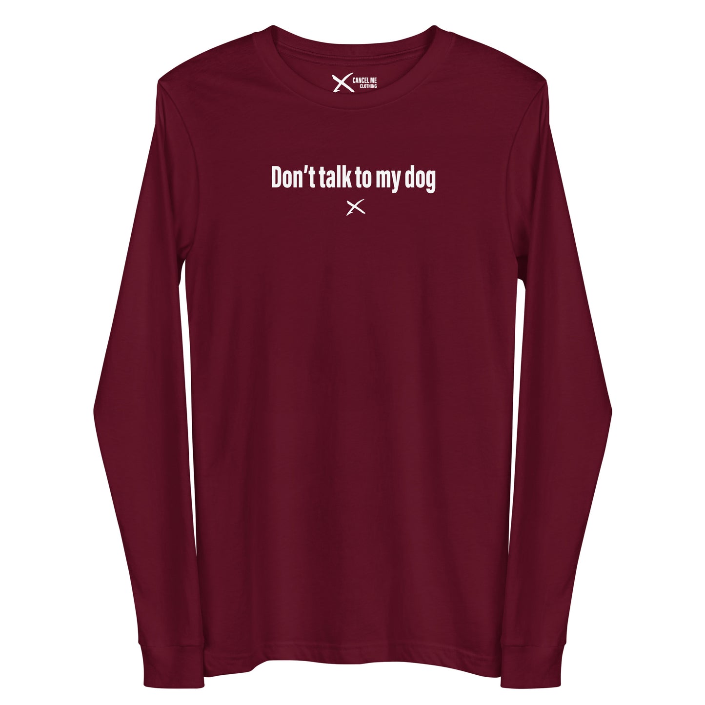 Don't talk to my dog - Longsleeve