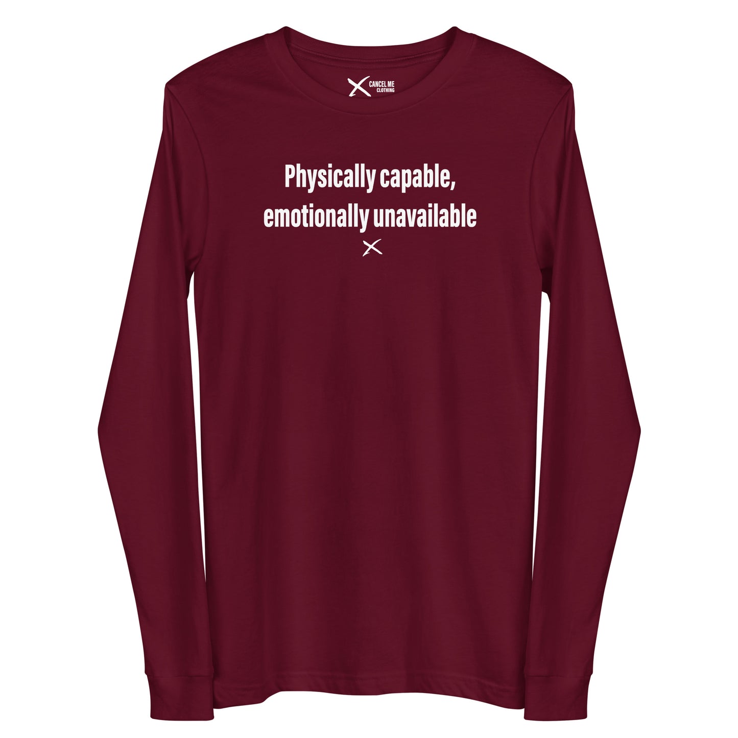 Physically capable, emotionally unavailable - Longsleeve