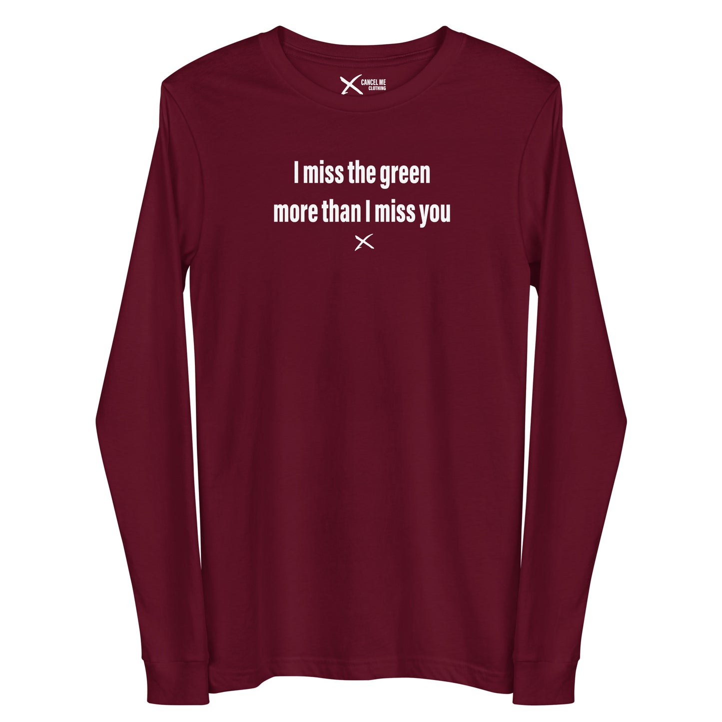 I miss the green more than I miss you - Longsleeve