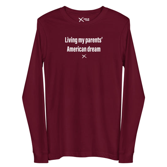 Living my parents' American dream - Longsleeve