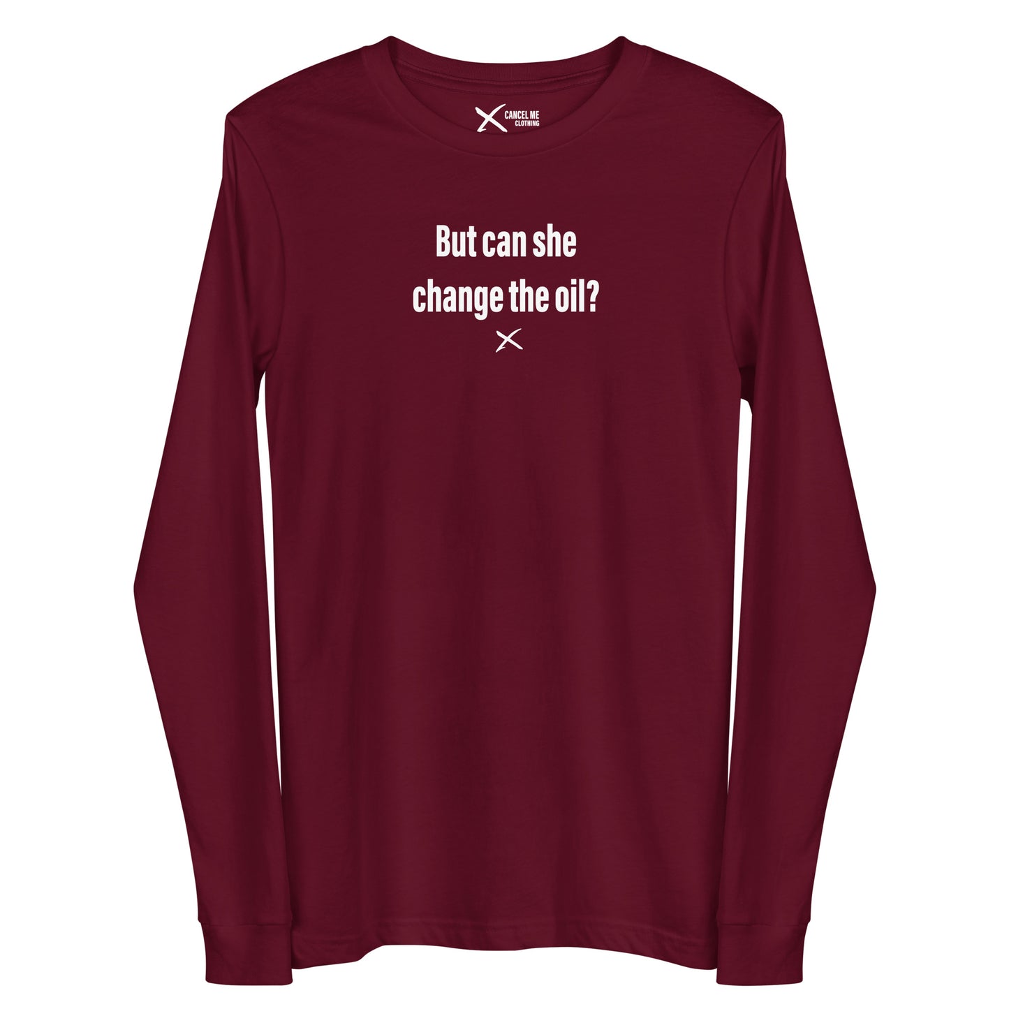 But can she change the oil? - Longsleeve