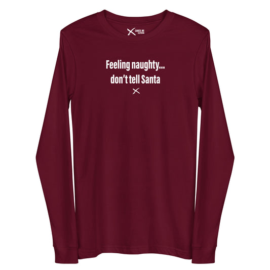 Feeling naughty... don't tell Santa - Longsleeve