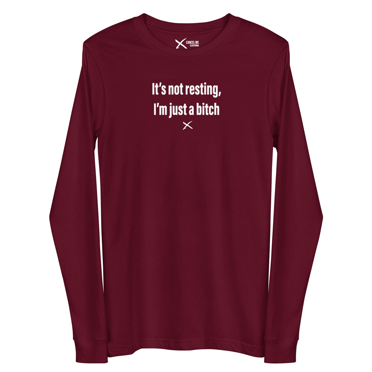 It's not resting, I'm just a bitch - Longsleeve