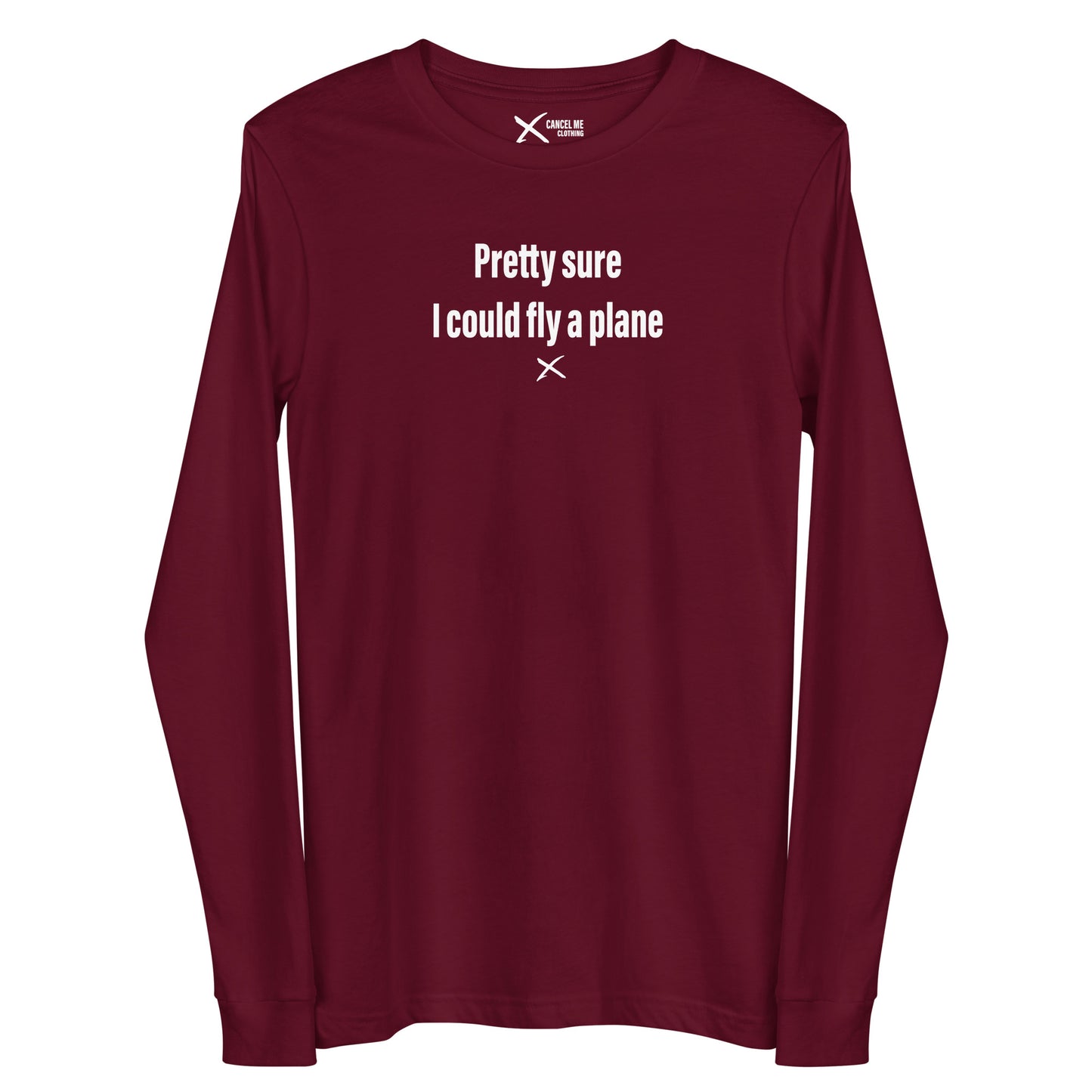 Pretty sure I could fly a plane - Longsleeve