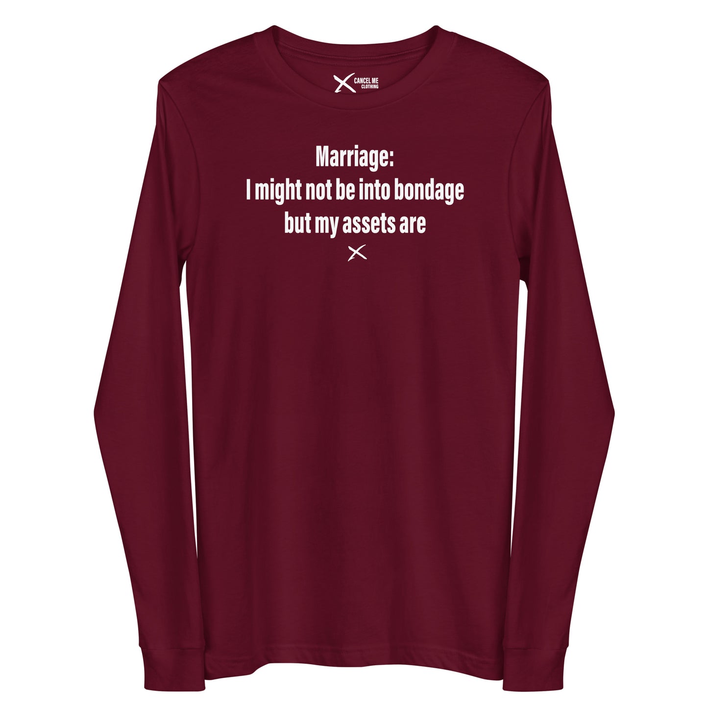 Marriage: I might not be into bondage but my assets are - Longsleeve