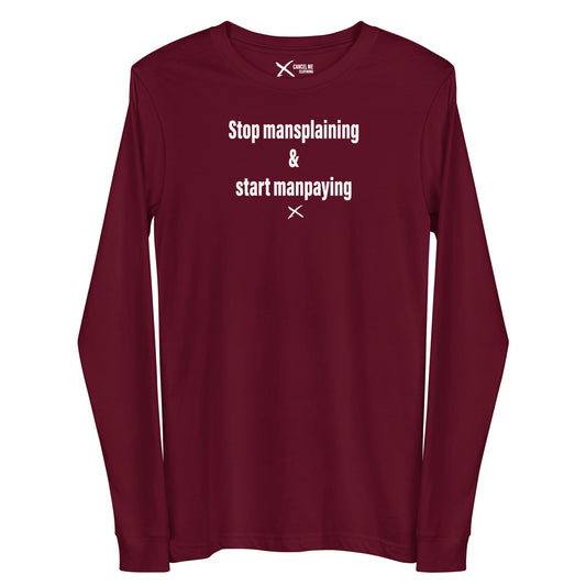 Stop mansplaining & start manpaying - Longsleeve