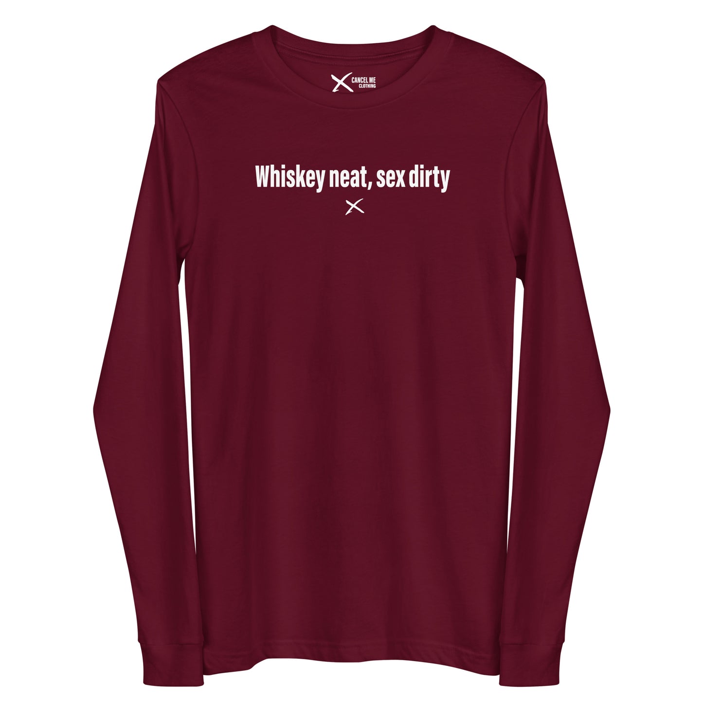 Whiskey neat, sex dirty - Longsleeve