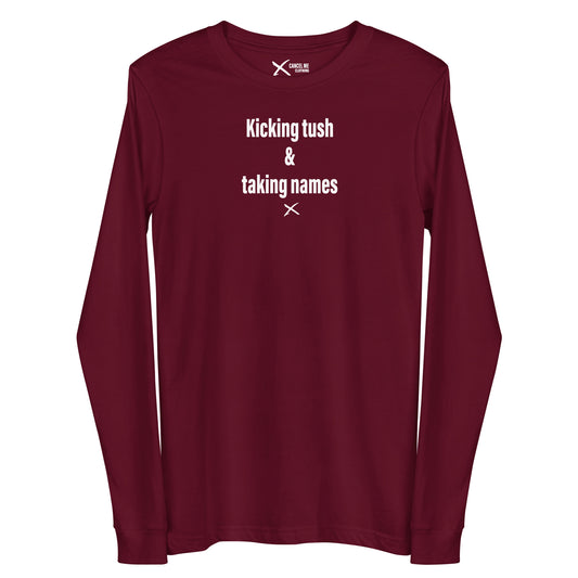 Kicking tush & taking names - Longsleeve