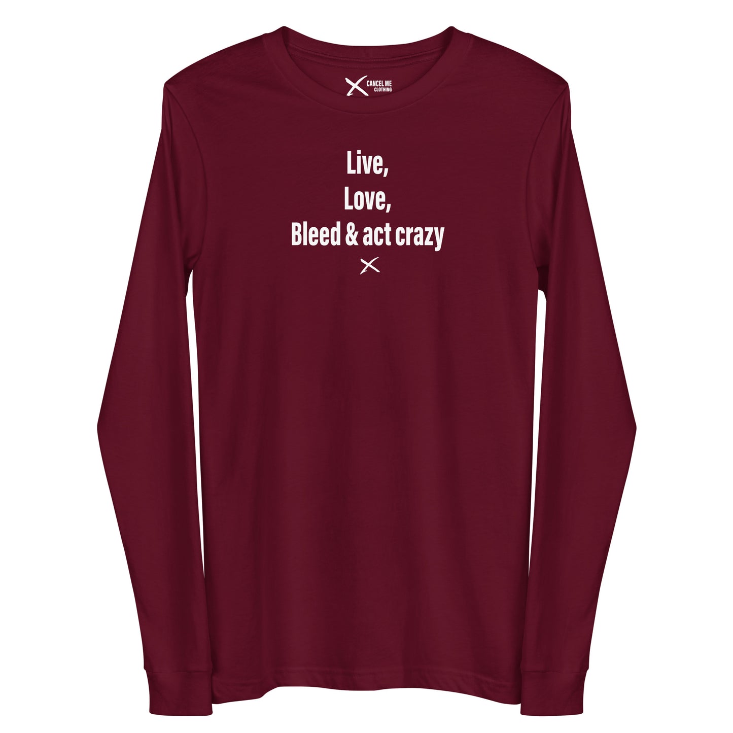 Live, love, bleed & act crazy - Longsleeve