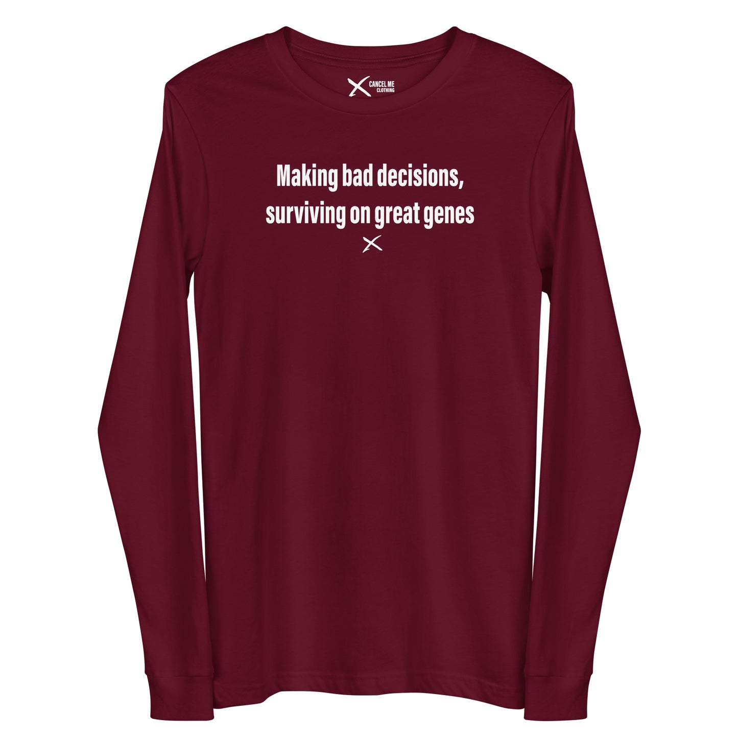 Making bad decisions, surviving on great genes - Longsleeve