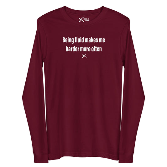 Being fluid makes me harder more often - Longsleeve