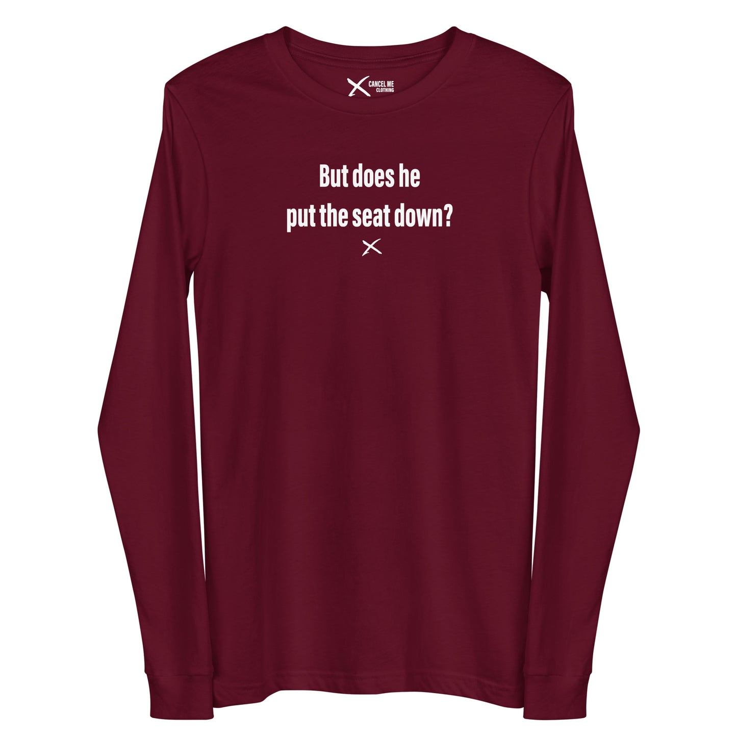 But does he put the seat down? - Longsleeve
