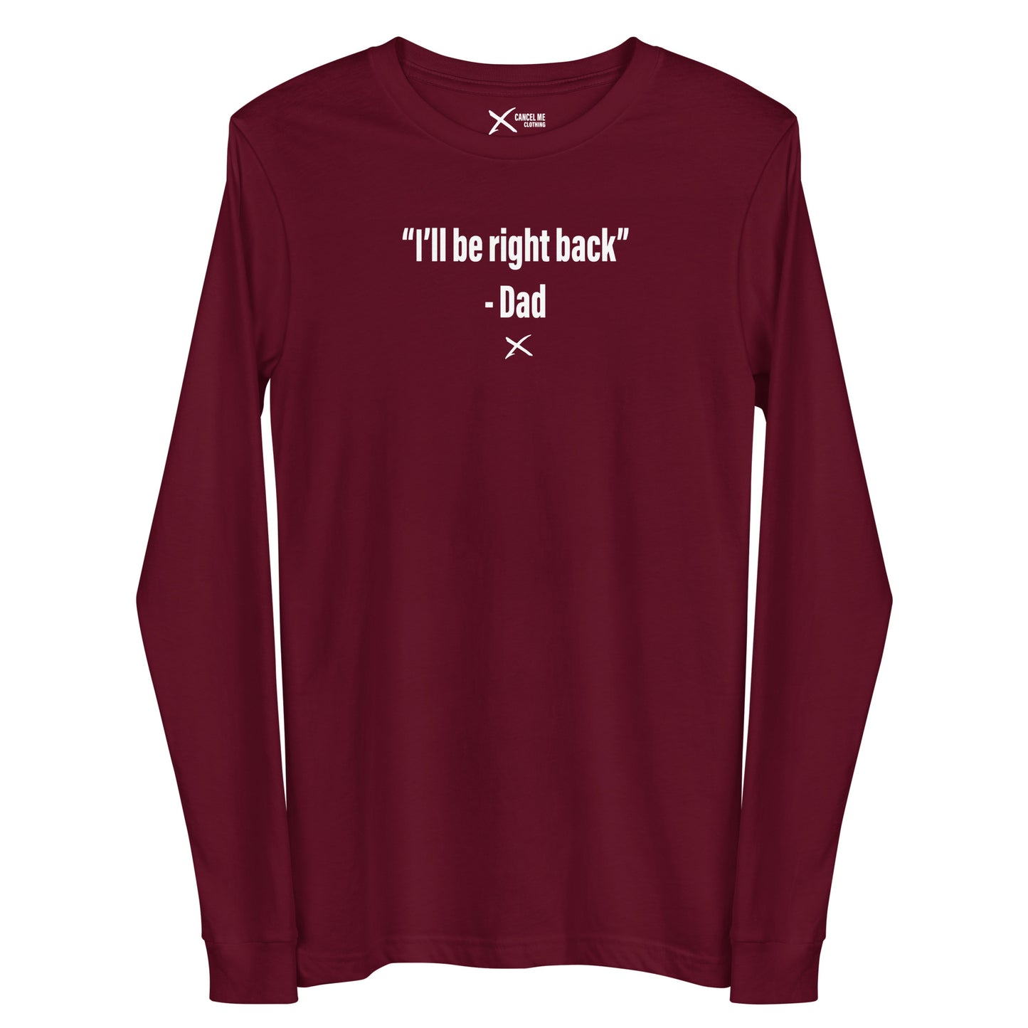 "I'll be right back" - Dad - Longsleeve