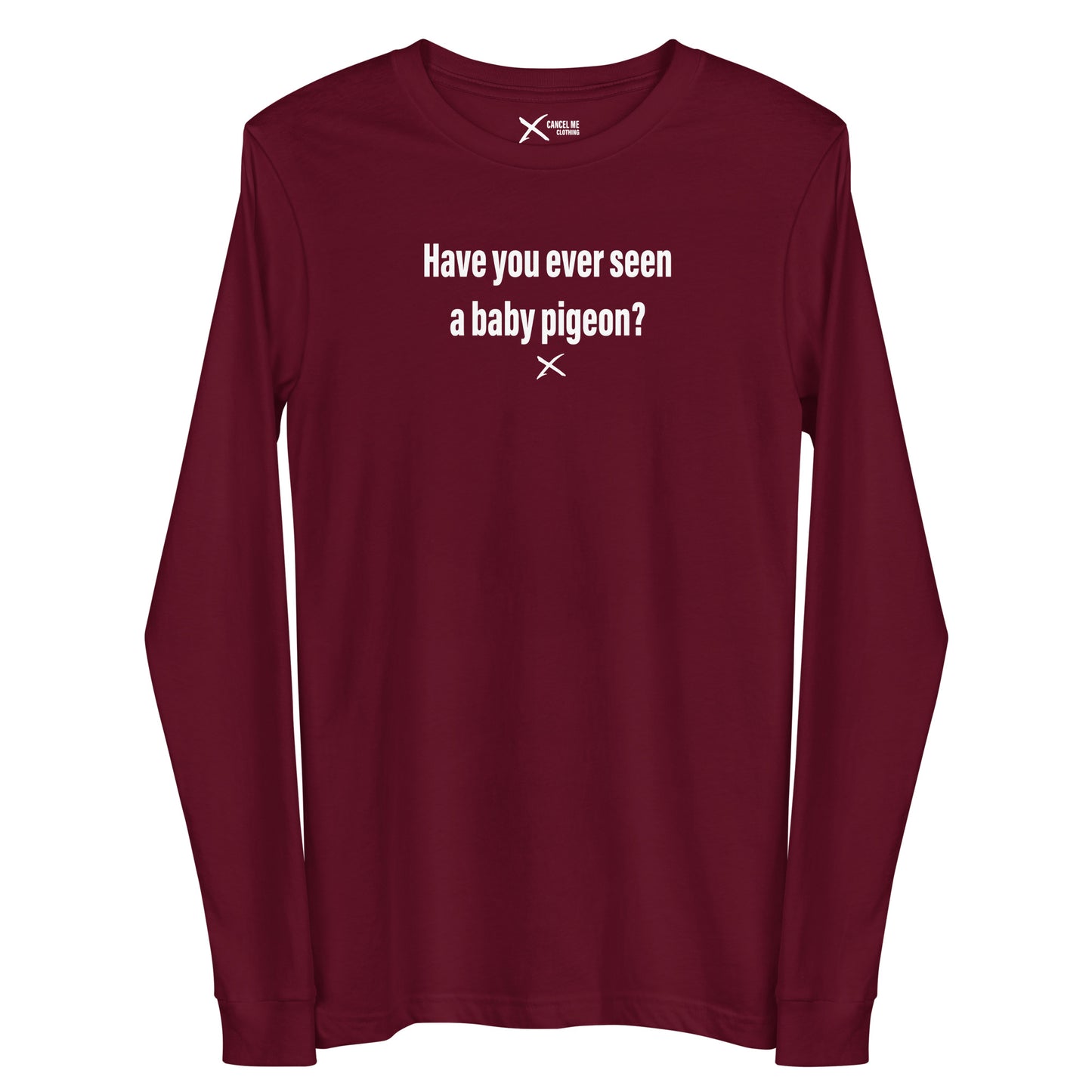 Have you ever seen a baby pigeon? - Longsleeve