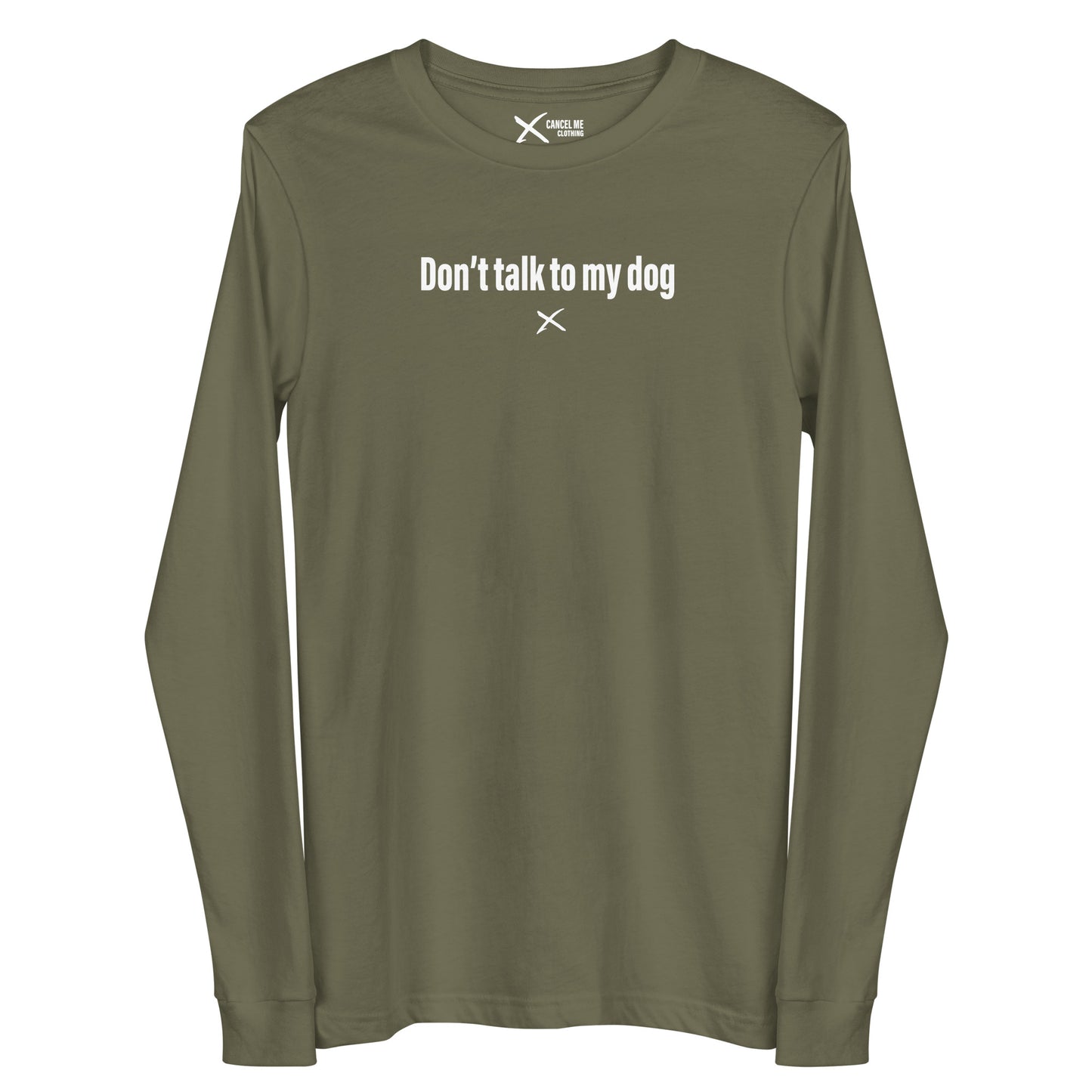 Don't talk to my dog - Longsleeve