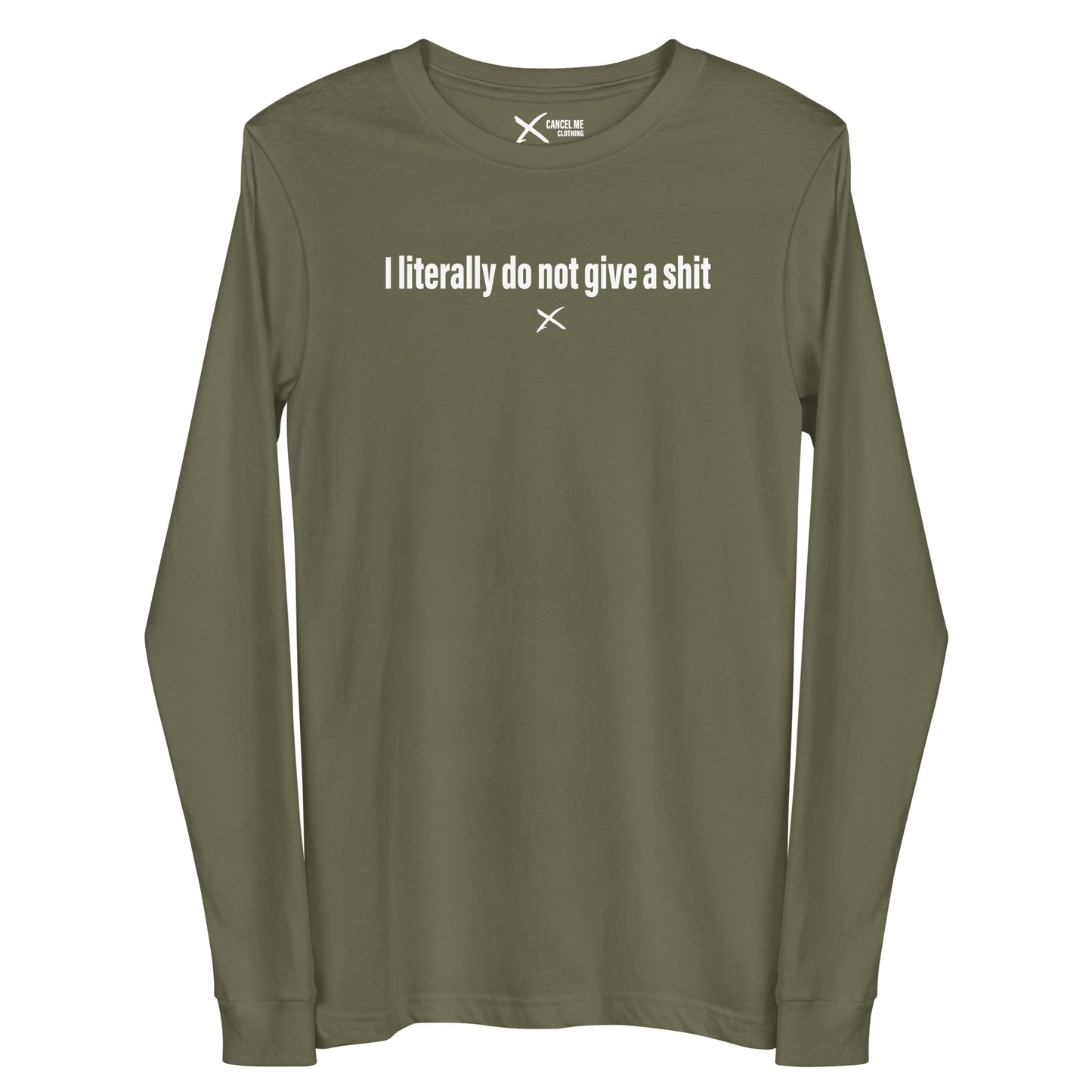 I literally do not give a shit - Longsleeve