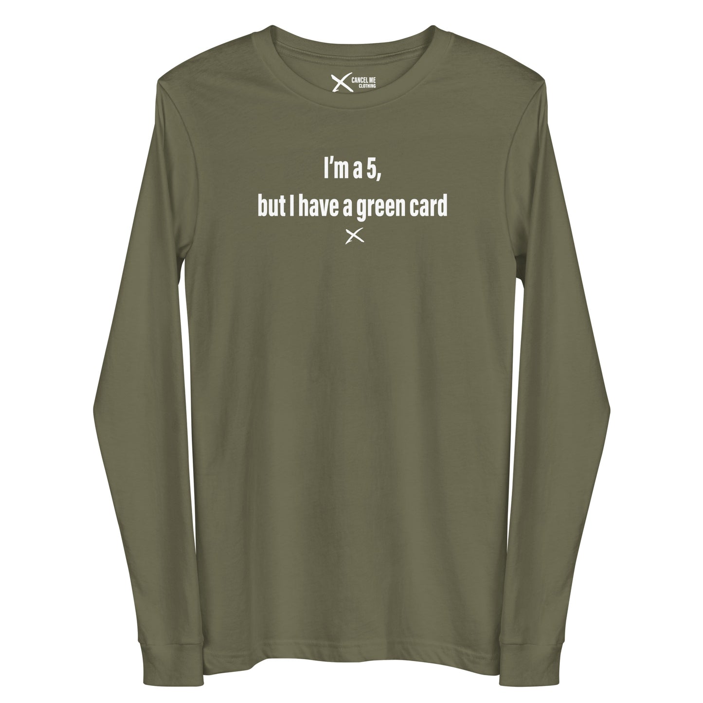 I'm a 5, but I have a green card - Longsleeve