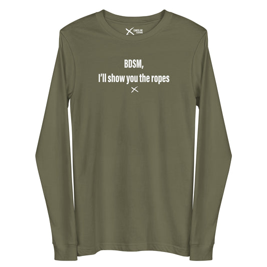 BDSM, I'll show you the ropes - Longsleeve