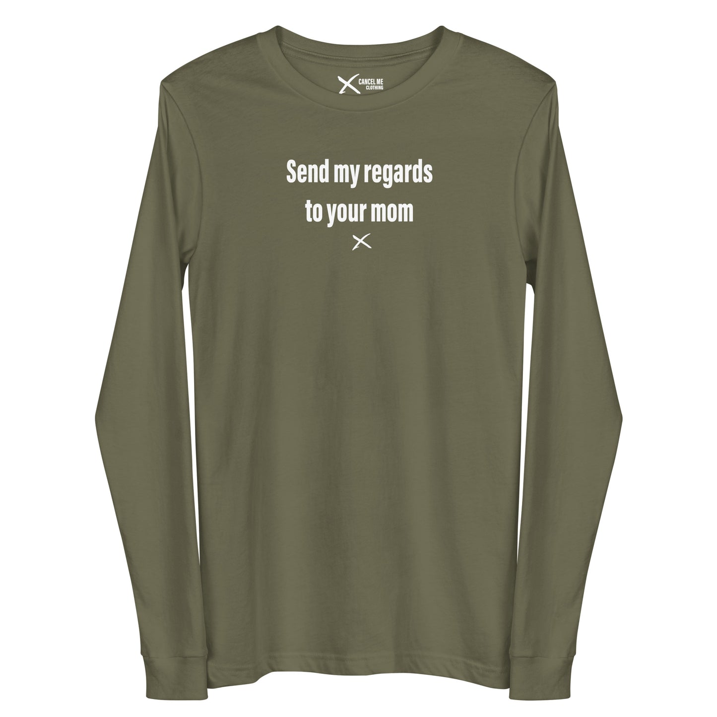 Send my regards to your mom - Longsleeve