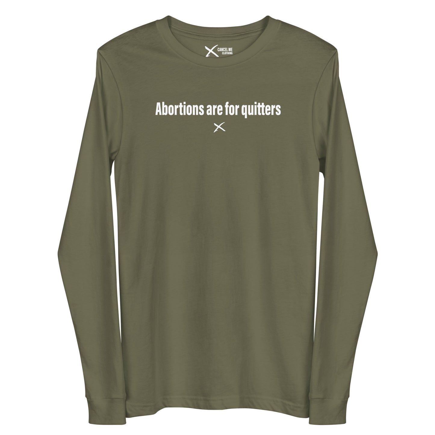 Abortions are for quitters - Longsleeve