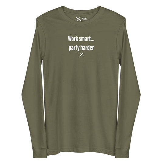 Work smart... party harder - Longsleeve