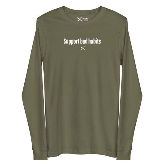 Support bad habits - Longsleeve