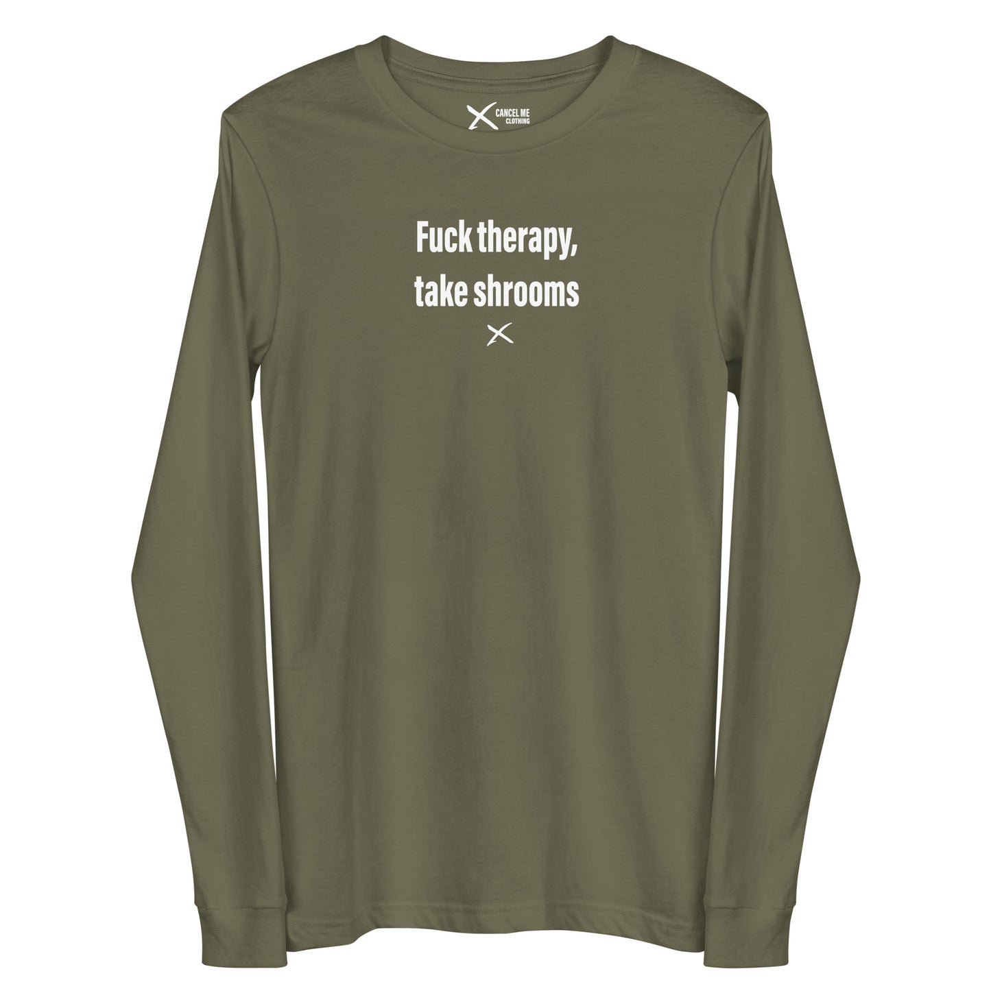 Fuck therapy, take shrooms - Longsleeve