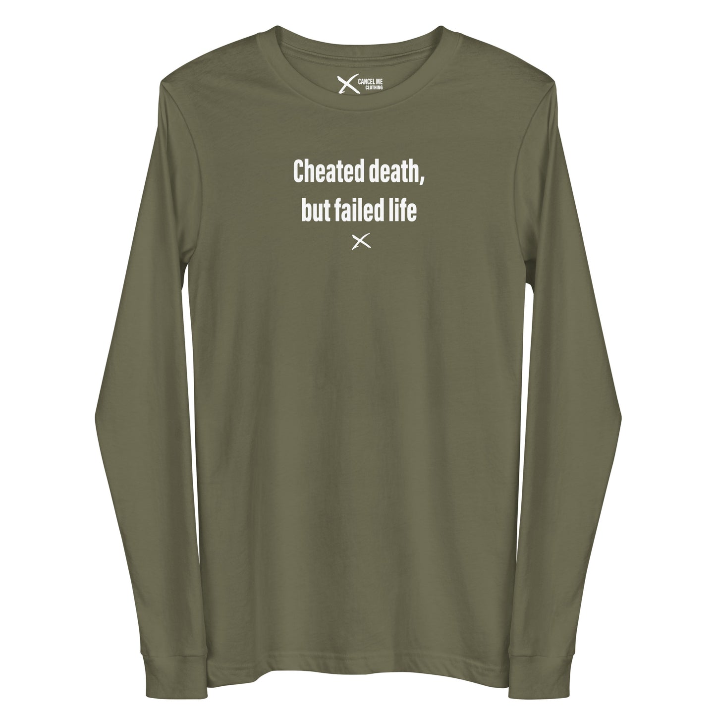 Cheated death, but failed life - Longsleeve