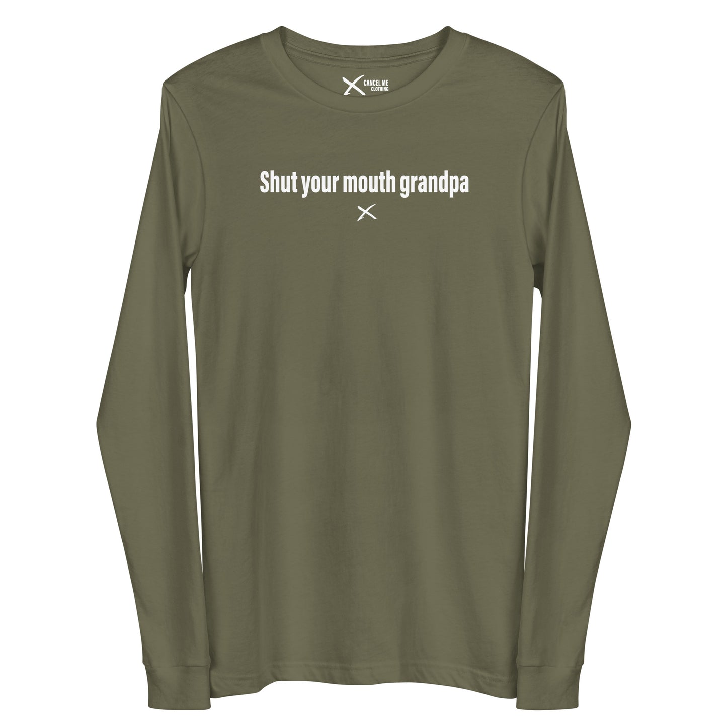 Shut your mouth grandpa - Longsleeve