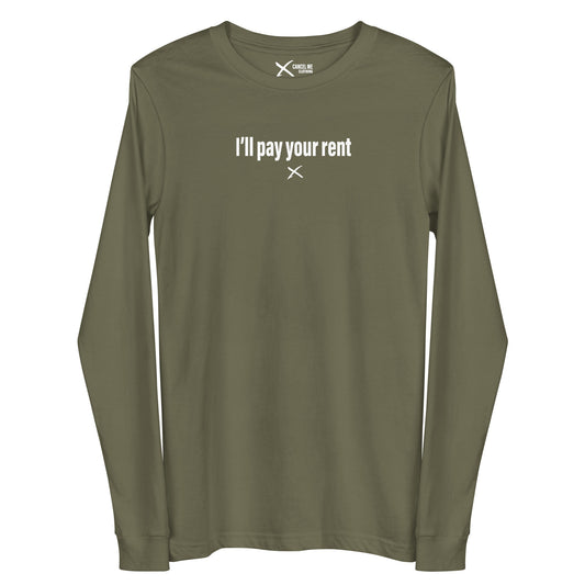 I'll pay your rent - Longsleeve