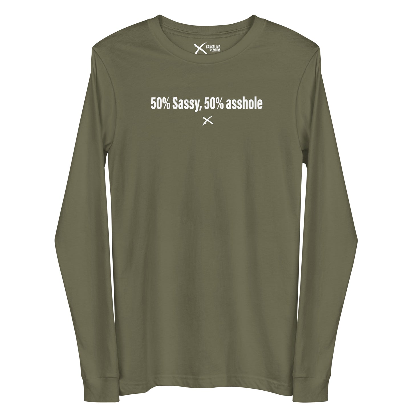 50% Sassy, 50% asshole - Longsleeve