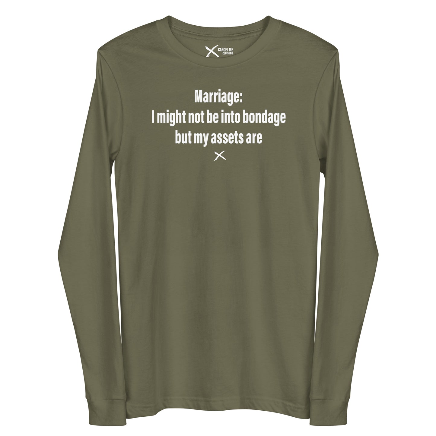 Marriage: I might not be into bondage but my assets are - Longsleeve