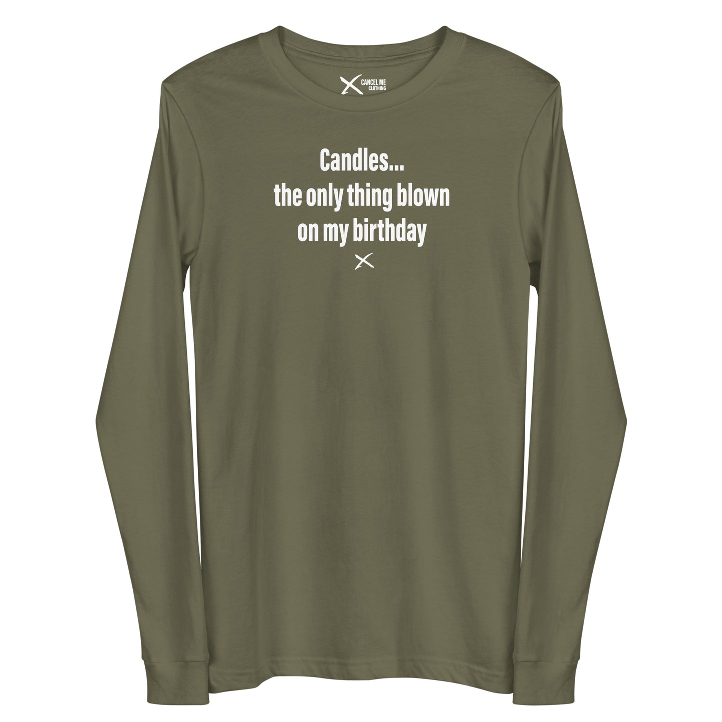 Candles... the only thing blown on my birthday - Longsleeve