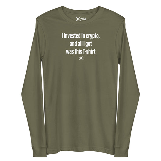 I invested in crypto, and all I got was this T-shirt - Longsleeve
