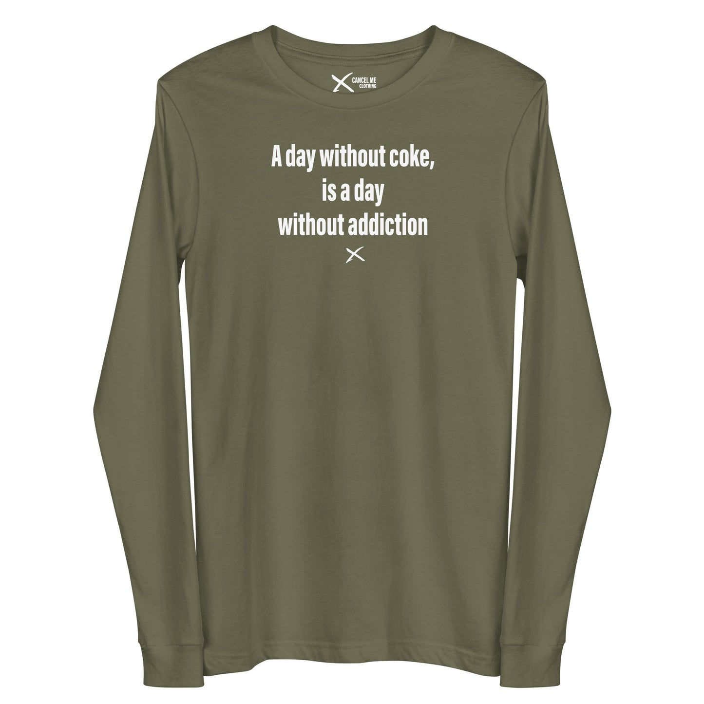 A day without coke, is a day without addiction - Longsleeve