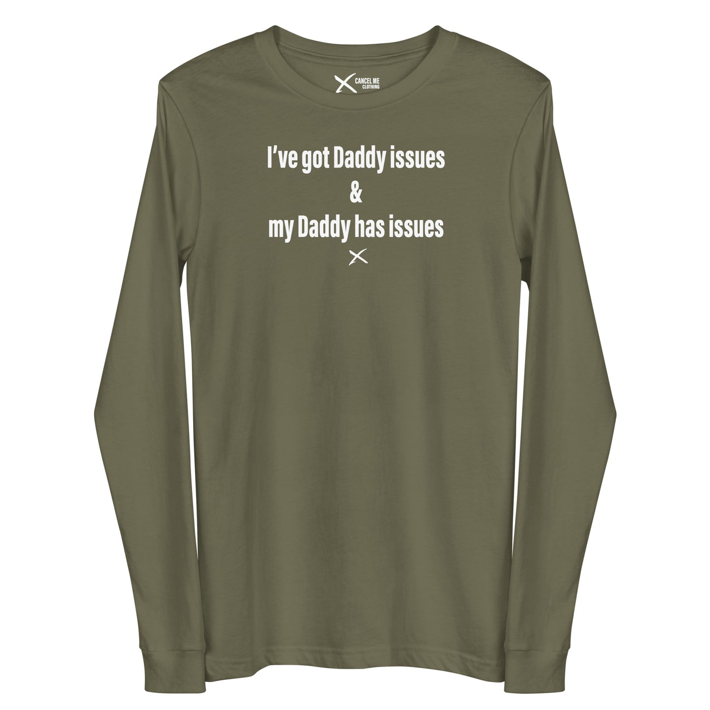 I've got Daddy issues & my Daddy has issues - Longsleeve