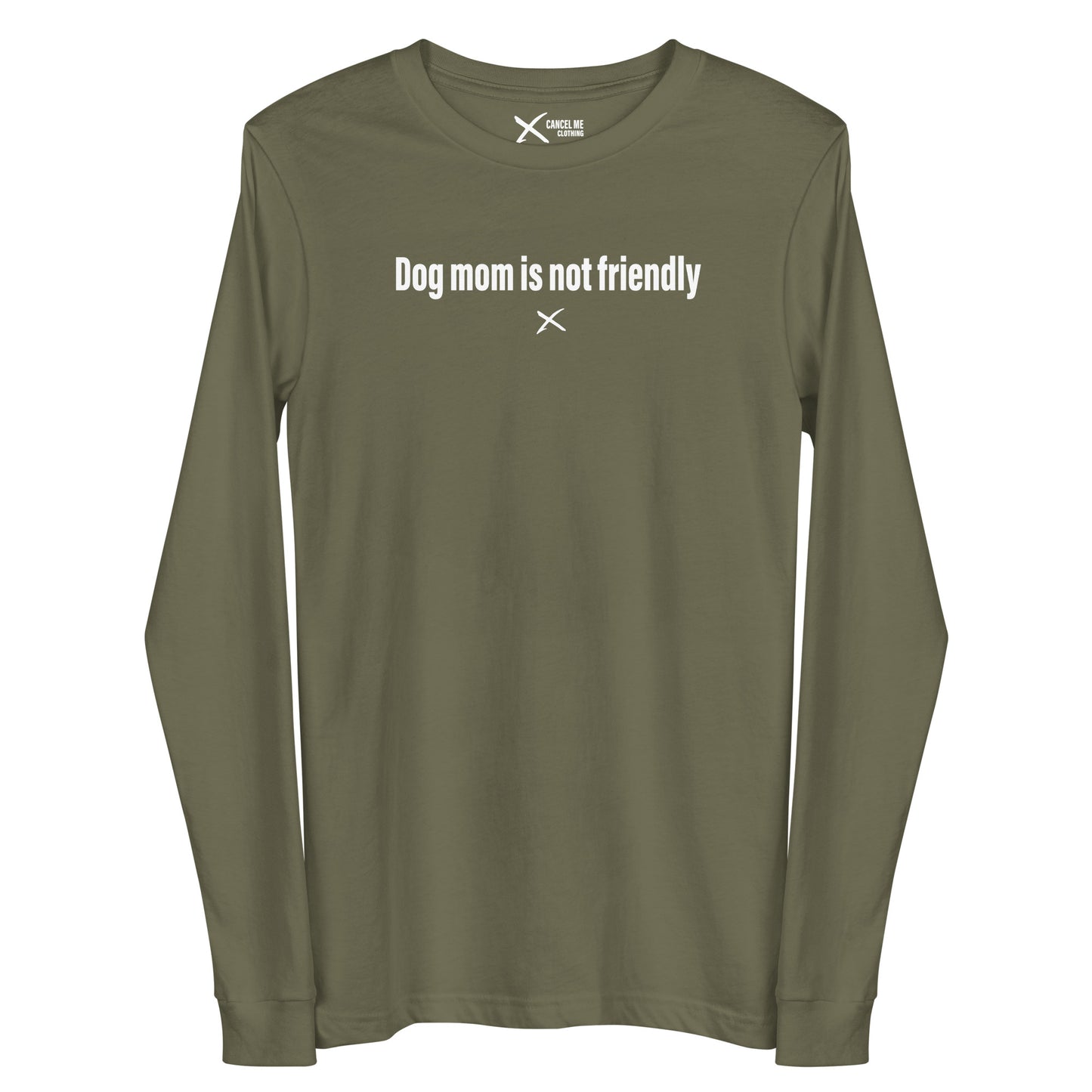 Dog mom is not friendly - Longsleeve