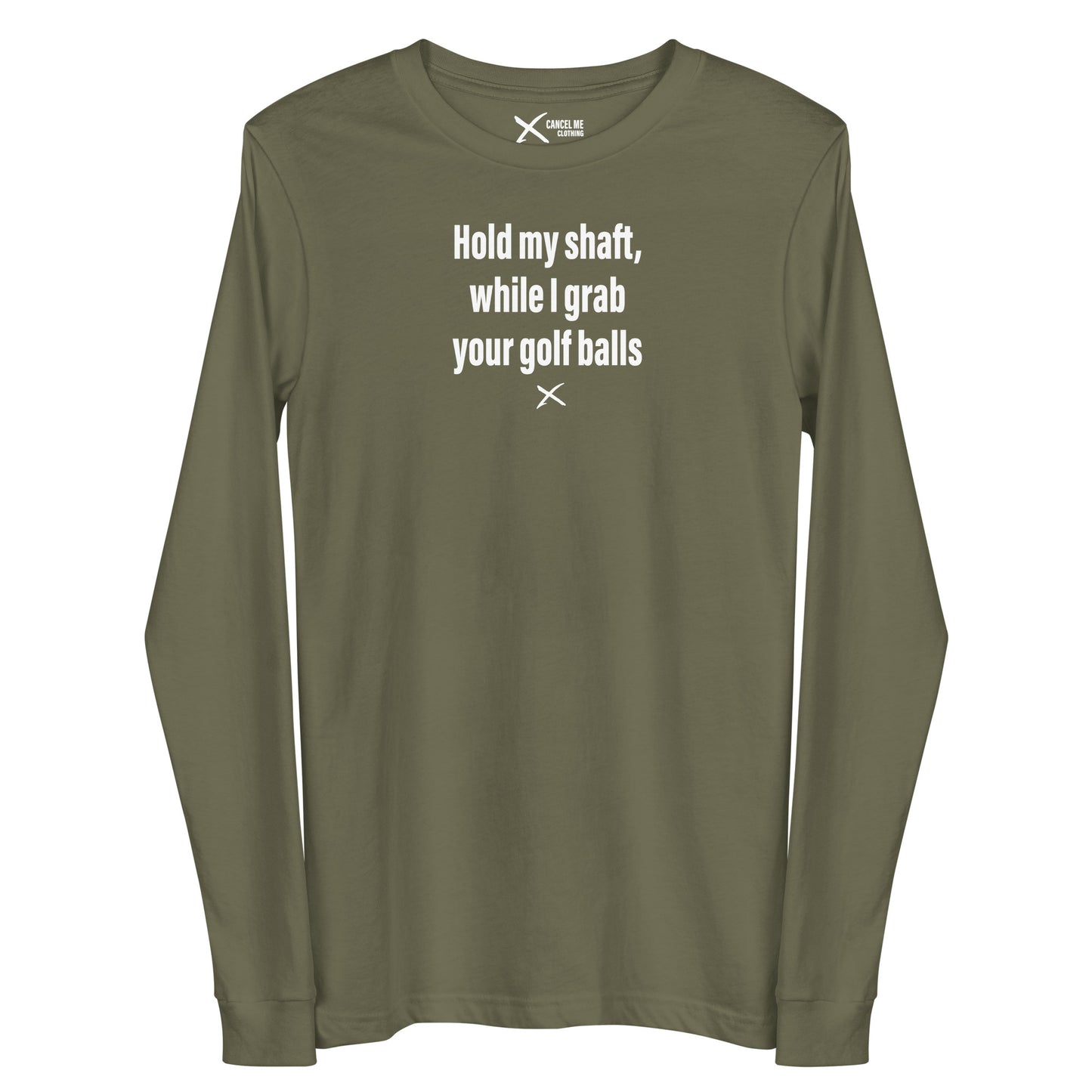 Hold my shaft, while I grab your golf balls - Longsleeve