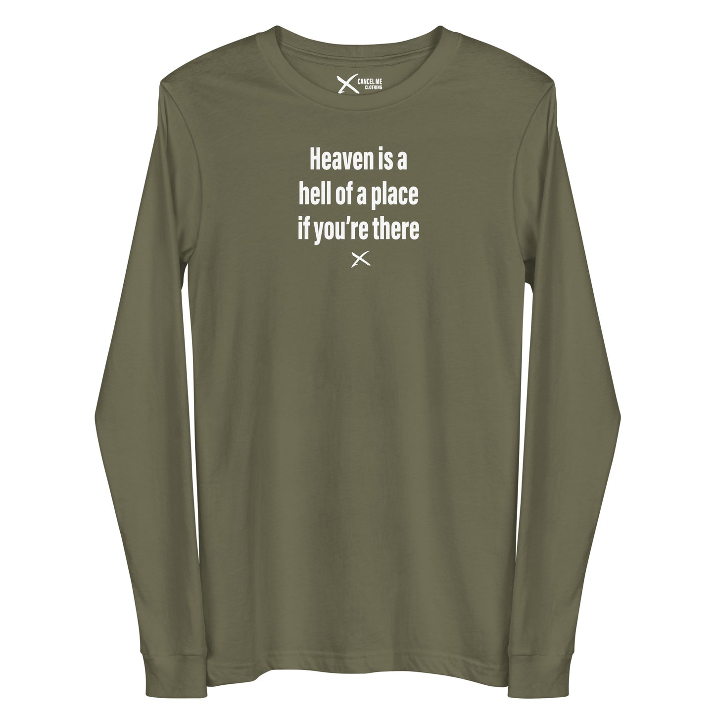 Heaven is a hell of a place if you're there - Longsleeve