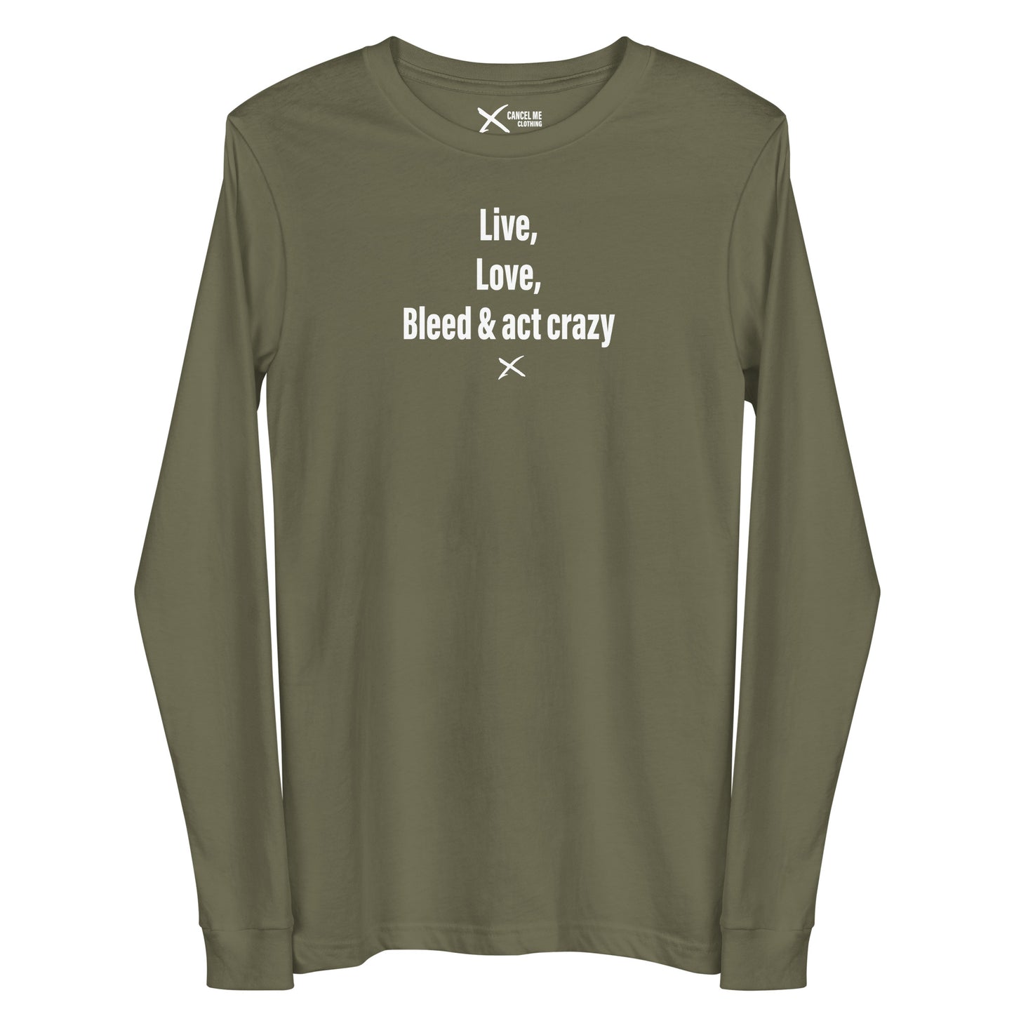 Live, love, bleed & act crazy - Longsleeve