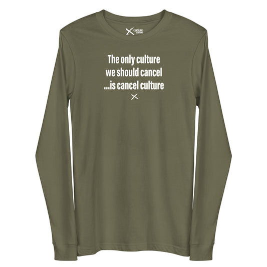 The only culture we should cancel ...is cancel culture - Longsleeve