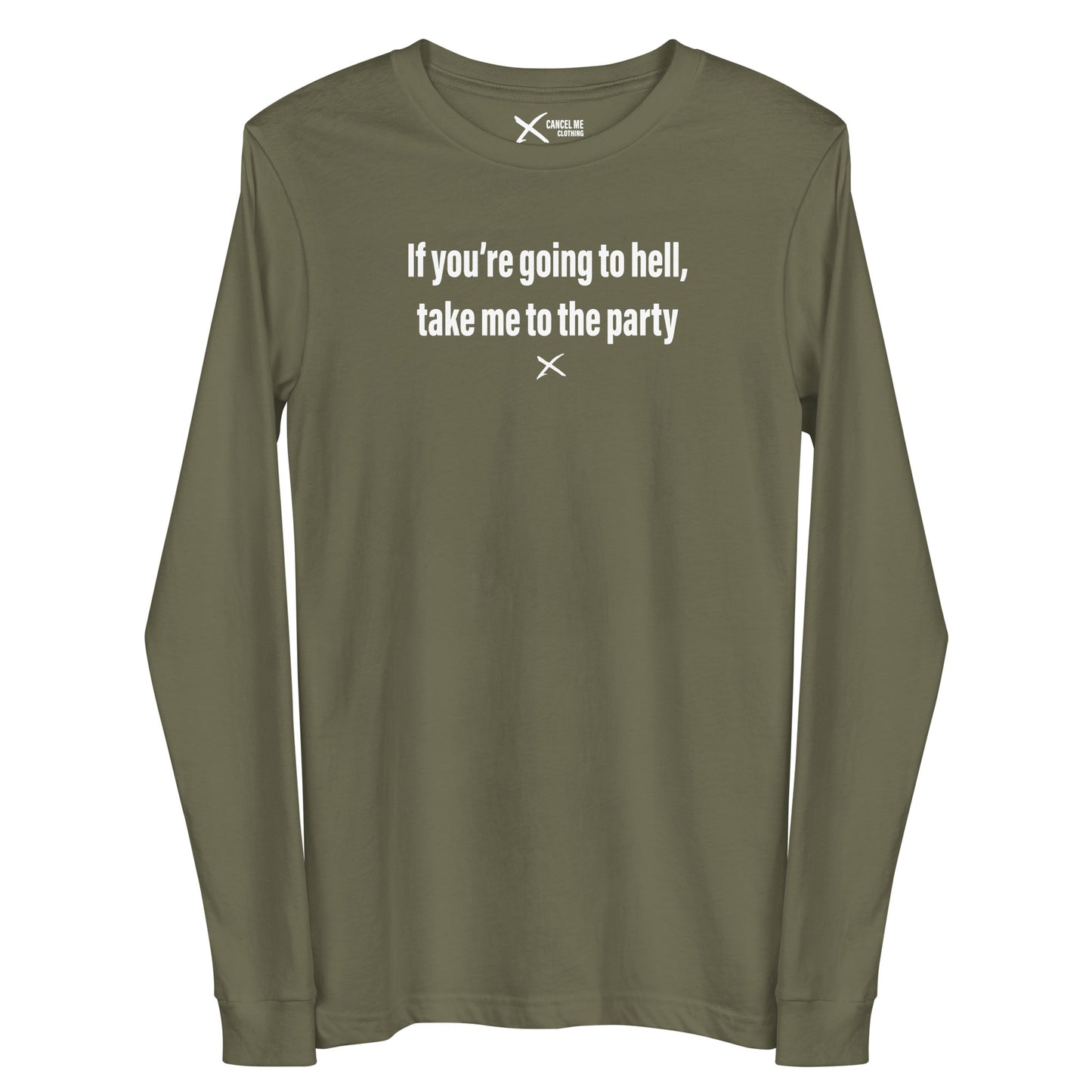 If you're going to hell, take me to the party - Longsleeve